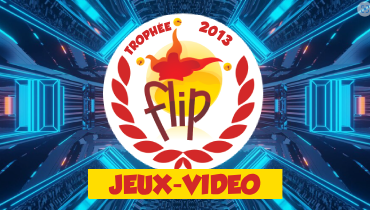 Les nominés du Trophée FLIP Jeux Vidéo 2013 !