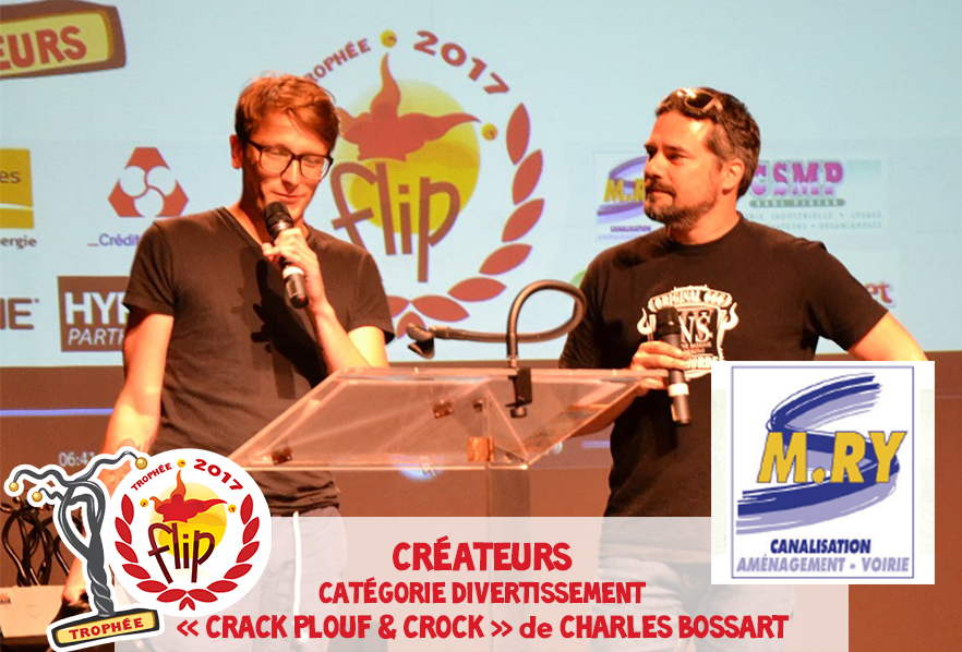 Trophées FLIP Créateurs 2017 -Catégorie Divertissement : CRACK PLOUF & CROCK de Charles BOSSART