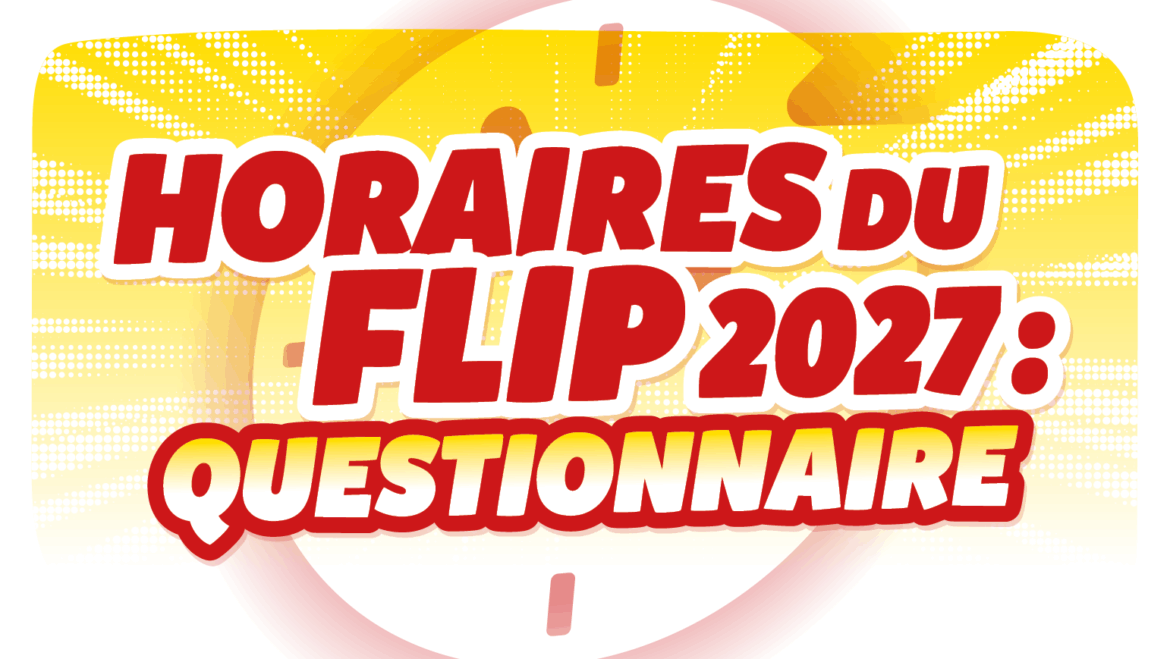 Quels horaires pour le Flip 2027 ? – Questionnaire aux festivaliers
